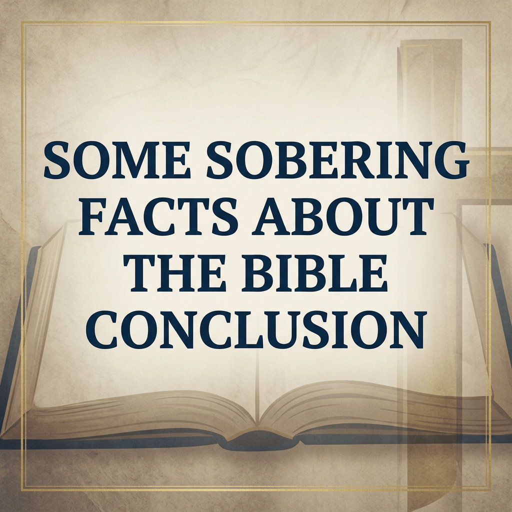 Some sobering facts about the Bible conclusion